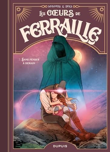 Coeurs de ferraille (Les) T.03 : Sans penser à demain