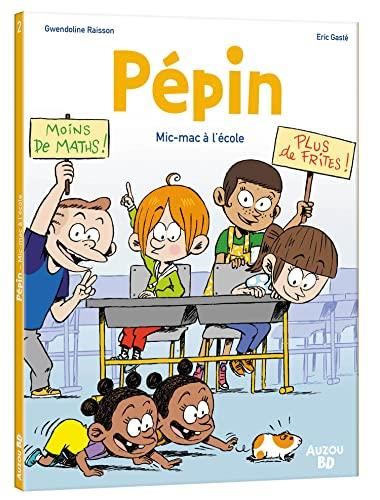 Pépin T.02 - Mic-mac à l'école