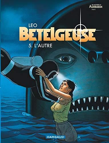 Autre (L') T.05 : Bételgeuse